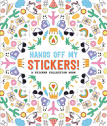 Hands Off My Stickers!: A Sticker Collection Book