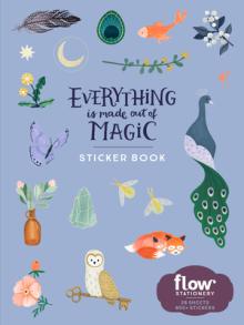 Everything Is Made Out of Magic Sticker Book