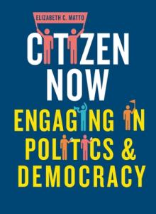 Citizen Now: Engaging in Politics and Democracy