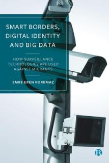 Smart Borders, Digital Identity and Big Data: How Surveillance Technologies Are Used Against Migrants