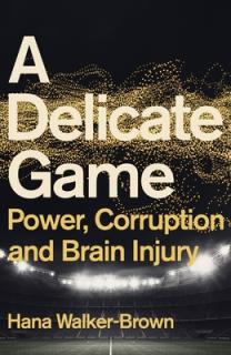 A Delicate Game: Power, Corruption and Brain Injury
