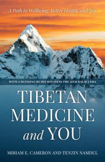 Tibetan Medicine and You: A Path to Wellbeing, Better Health, and Joy