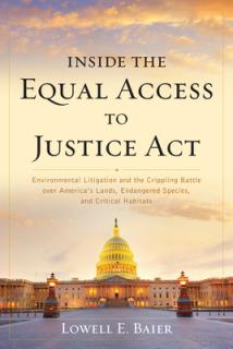 Inside the Equal Access to Justice Act: Environmental Litigation and the Crippling Battle over America's Lands, Endangered Species, and Critical Habit