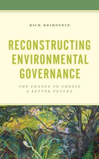 Reconstructing Environmental Governance: The Chance to Choose a Better Future