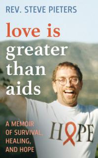 Love Is Greater Than AIDS: A Memoir of Survival, Healing, and Hope