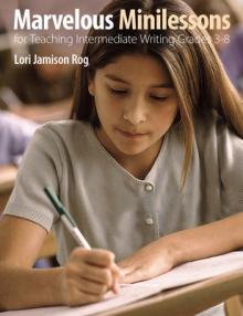 Marvelous Minilessons for Teaching Intermediate Writing Grades 3-8