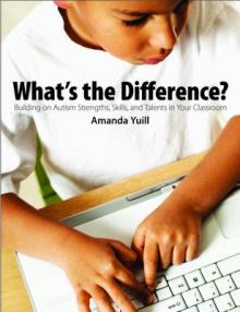 What's the Difference?: Building on Autism Strengths, Skills, and Talents in Your Classroom