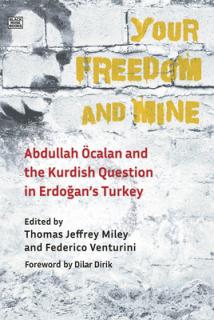 Your Freedom and Mine: Abdullah Ocalan and the Kurdish Question in Erdogan's Turkey