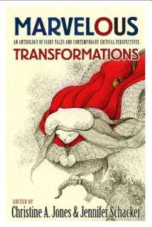 Marvelous Transformations: An Anthology of Fairy Tales and Contemporary Critical Perspectives