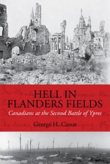 Hell in Flanders Fields: Canadians at the Second Battle of Ypres