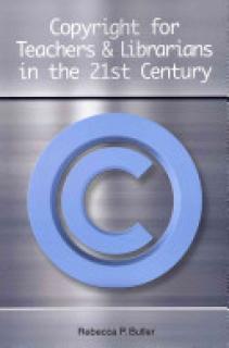 Copyright for Teachers and Librarians in the 21st Century