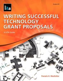 Writing Successful Technology Grant Proposals: A Lita Guide