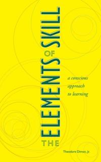 The Elements of Skill: A Conscious Approach to Learning