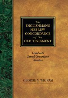 The Englishman's Hebrew Concordance of the Old Testament: Coded with Strong's Concordance Numbers