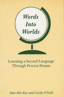 Words Into Worlds: Learning a Second Language Through Process Drama