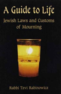 A Guide to Life: Jewish Laws and Customs of Mourning