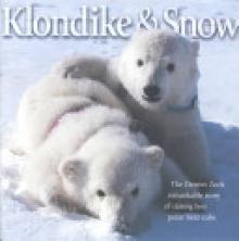 Klondike & Snow: The Denver Zoo's Remarkable Story of Raising Two Polar Bear Cubs