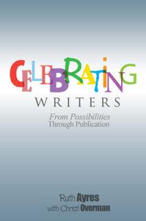 Celebrating Writers: From Possibilities to Publication