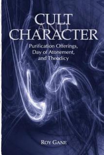 Cult and Character: Purification Offerings, Day of Atonement, and Theodicy
