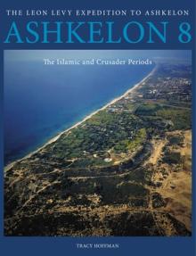 Ashkelon 8: The Islamic and Crusader Periods