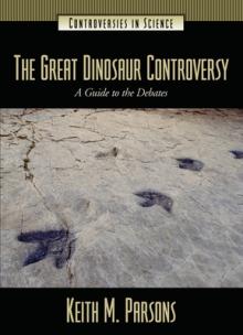 The Great Dinosaur Controversy: A Guide to the Debates