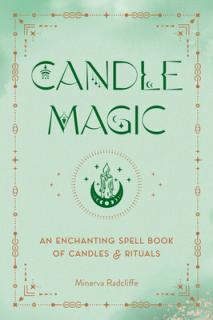Candle Magic: An Enchanting Spell Book of Candles and Rituals