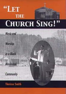 Let the Church Sing!: Music and Worship in a Black Mississippi Community