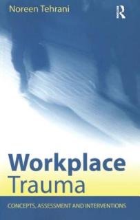 Workplace Trauma: Concepts, Assessment and Interventions