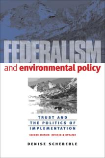 Federalism and Environmental Policy: Trust and the Politics of Implementation