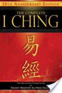The Complete I Ching -- 10th Anniversary Edition: The Definitive Translation by Taoist Master Alfred Huang