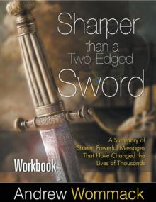Sharper Than a Two-Edged Sword Workbook: A Summary of Sixteen Powerful Messages That Have Changed the Lives of Thousands