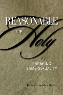 Reasonable and Holy: Engaging Same-Sexuality