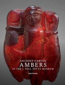 Ancient Carved Ambers in the J. Paul Getty Museum