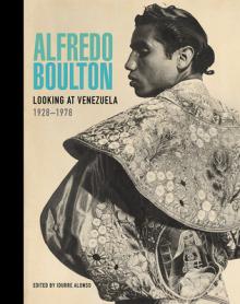 Alfredo Boulton: Looking at Venezuela, 1928-1978