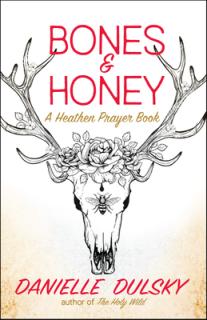 Bones & Honey: A Heathen Prayer Book