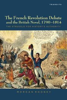 The French Revolution Debate and the British Novel, 1790-1814: The Struggle for History's Authority