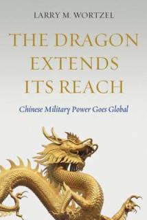The Dragon Extends Its Reach: Chinese Military Power Goes Global
