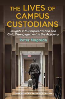 The Lives of Campus Custodians: Insights into Corporatization and Civic Disengagement in the Academy