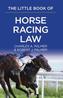 The Little Book of Horse Racing Law: The ABA Little Book Series