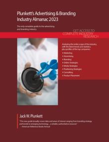 Plunkett's Advertising & Branding Industry Almanac 2023: Advertising & Branding Industry Market Research, Statistics, Trends and Leading Companies