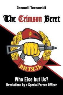 The Crimson Beret: Who Else but Us? Revelations by a Special Forces Officer