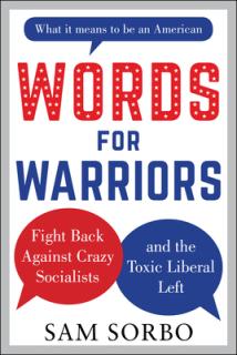Words for Warriors: Fight Back Against Crazy Socialists and the Toxic Liberal Left