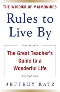 Rules to Live by: Maimonides' Guide to a Wonderful Life