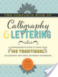 The Complete Book of Calligraphy & Lettering: A Comprehensive Guide to More Than 100 Traditional Calligraphy and Hand-Lettering Techniques