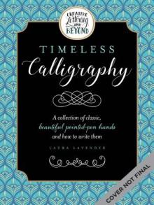 Creative Lettering and Beyond: Timeless Calligraphy: A Collection of Traditional Calligraphic Hands from History and How to Write Them