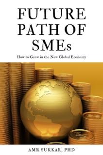 The Future Path of SMEs: How to Grow in the New Global Economy