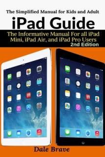 iPad Guide: The Informative Manual For all iPad Mini, iPad Air, and iPad Pro Users