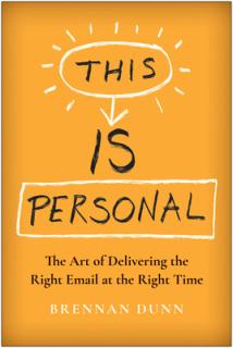 This Is Personal: The Art of Delivering the Right Email at the Right Time