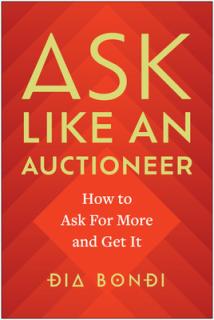 Ask Like an Auctioneer: How to Ask for More and Get It