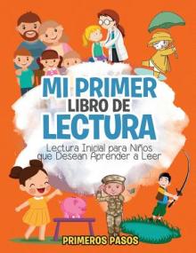 Mi Primer Libro de Lectura: Lectura Inicial para Nios que Desean Aprender a Leer